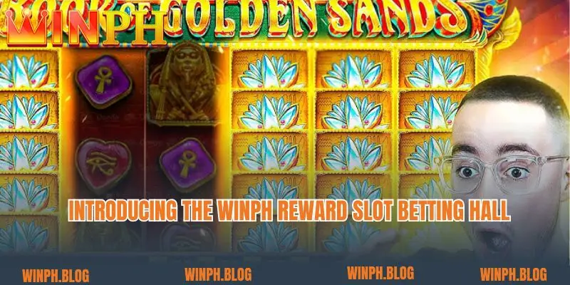 Introducing the Winph reward slot betting hall