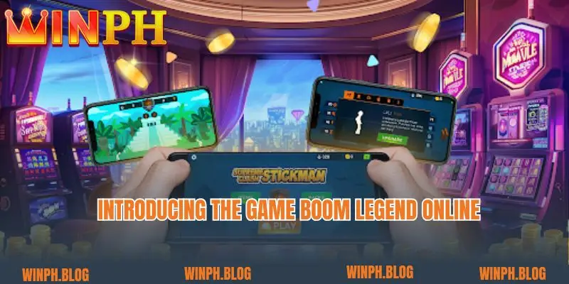 Introducing the game Boom Legend online 