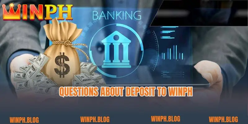 Questions about Deposit to Winph