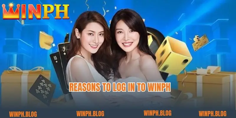 Reasons to Log in to winph