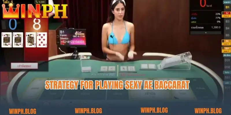 Strategy for playing Sexy Ae Baccarat