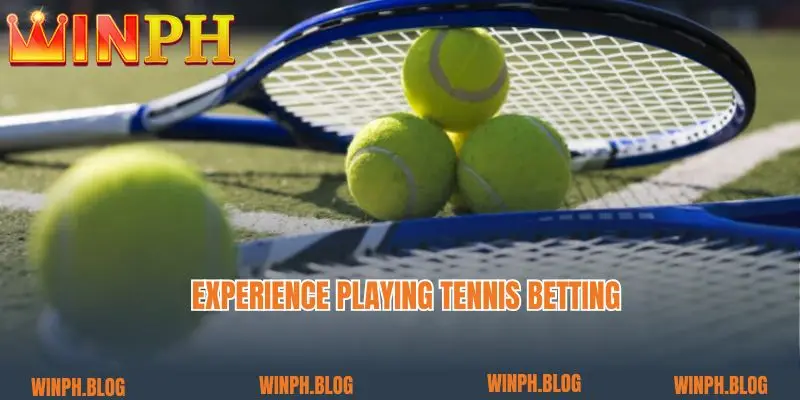 Experience playing Tennis Betting