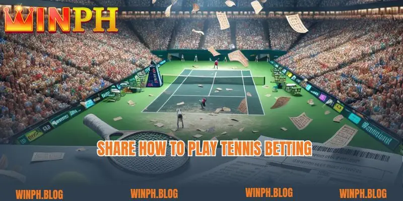 Share how to play Tennis Betting