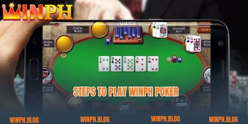 Steps to play Winph Poker