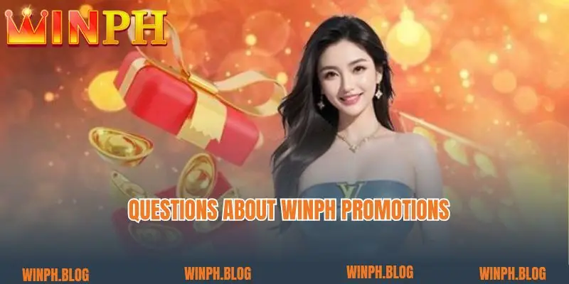 Questions about Winph Promotions