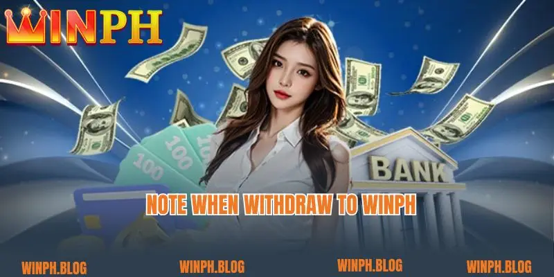 Note when Withdraw to winph